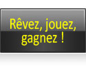 Rêvez, jouez, gagnez !